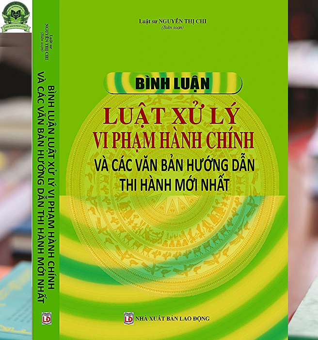 Bình Luận Luật Xử Lý Vi Phạm Hành Chính Và Các Văn Bản Hướng Dẫn Thi Hành Mới Nhất