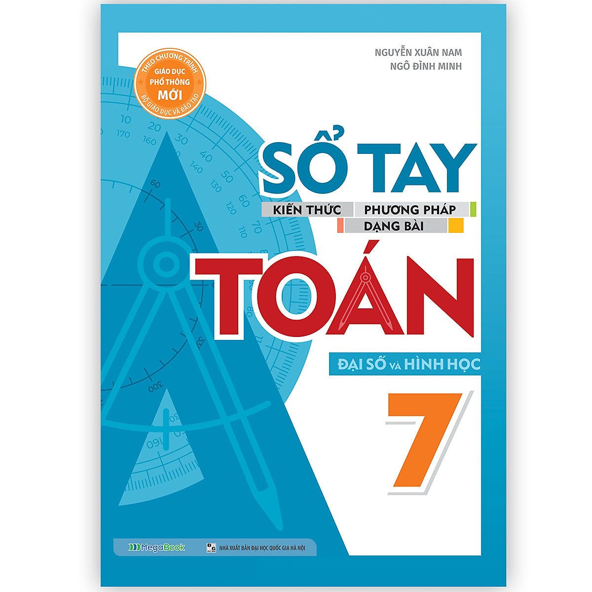Sổ Tay Kiến Thức - Phương Pháp - Dạng Bài Đại Số Và Hình Học Toán Lớp 7