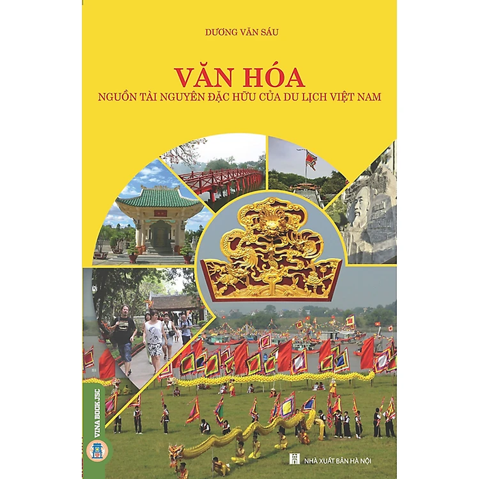 Văn Hóa - Nguồn Tài Nguyên Đặc Hữu Của Du Lịch Việt Nam - Dương Văn Sáu - (Bìa Mềm)