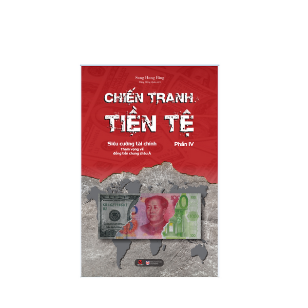 Sách Bách Việt: Chiến Tranh Tiền Tệ Tập 4 - Siêu Cường Tài Chính_Tham Vọng Về Đồng Tiền Chung Châu Á
