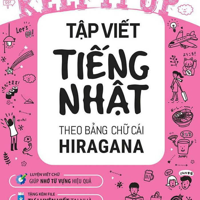 Sách Keep It Up! - Tập Viết Tiếng Nhật Theo Bảng Chữ Cái Hiragana