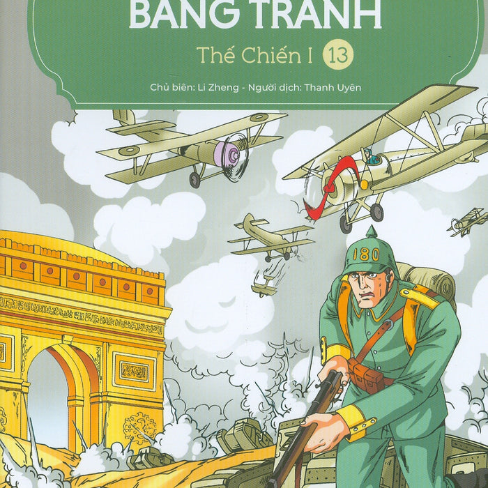 Lược Sử Thế Giới Bằng Tranh, Tập 13: Thế Chiến I (Bản In Màu - Tái Bản 2023)