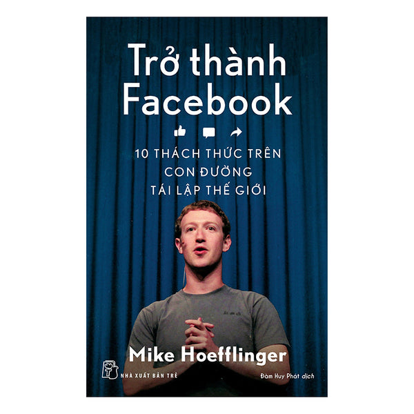 Trở Thành Facebook: 10 Thách Thức Trên Con Đường Tái Lập Thế Giới