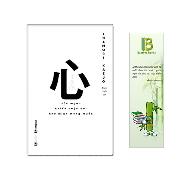 Tâm - Sức Mạnh Khiến Cuộc Đời Như Mình Mong Muốn - Tác Giả: Inamori Kazuo (Tặng Kèm Bookmark Bamboo Books)