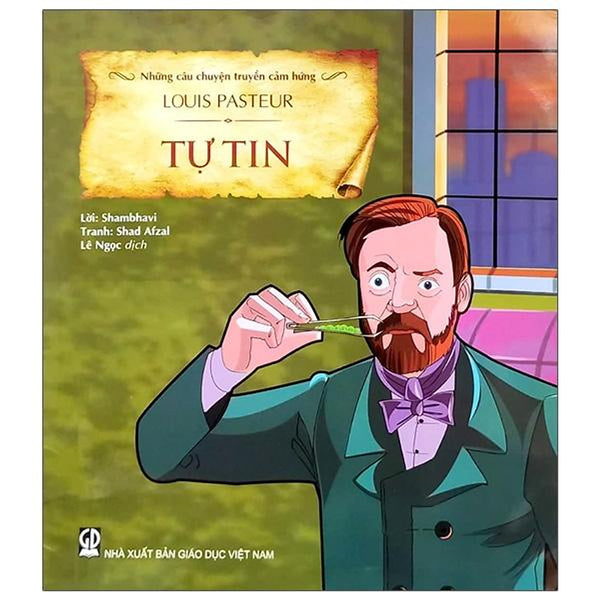 Những Câu Chuyện Truyền Cảm Hứng - Louis Pasteur - Tự Tin