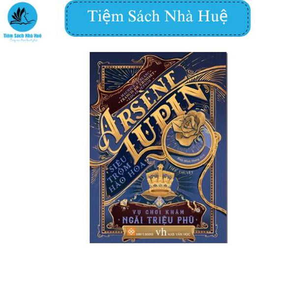 Sách Arsène Lupin - Siêu Trộm Hào Hoa- Vụ Chơi Khăm Ngài Triệu Phú, Văn Học, Đinh Tị