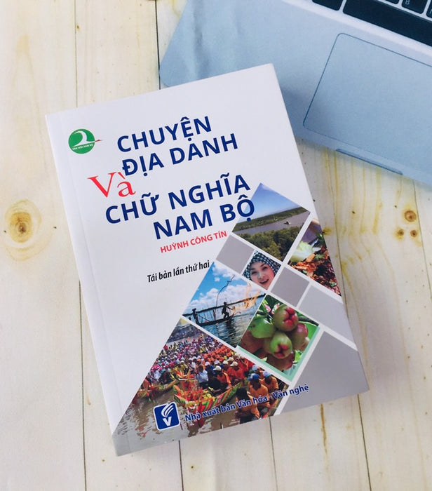 Chuyện Địa Danh Và Chữ Nghĩa Nam Bộ (Tái Bản Lần 2)