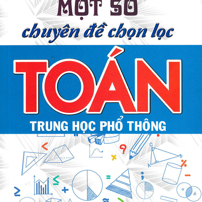Một Số Chuyên Đề Chọn Lọc Toán Trung Học Phổ Thông _Ha