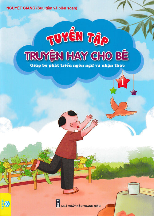 Tuyển Tập Truyện Hay Cho Bé - Giúp Bé Phát Triển Ngôn Ngữ Và Nhận Thức - Tập 1 (Nd)