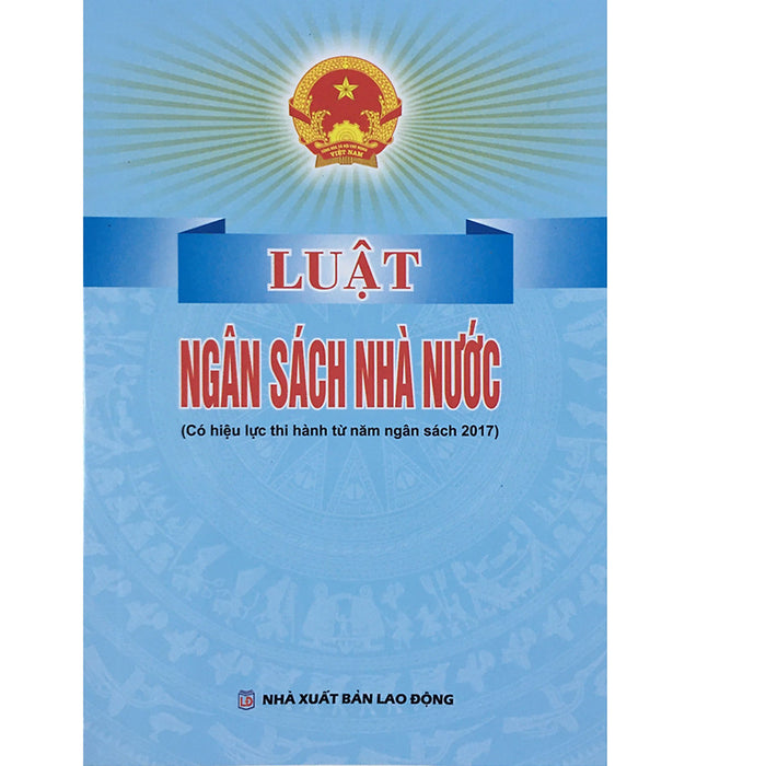 Luật Ngân Sách Nhà Nước (Có Hiệu Lực Thi Hành Từ Năm Ngân Sách 2017)