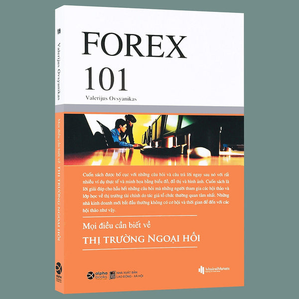 Sách - Forex 101 - Mọi Điều Cần Biết Về Thị Trường Ngoại Hối