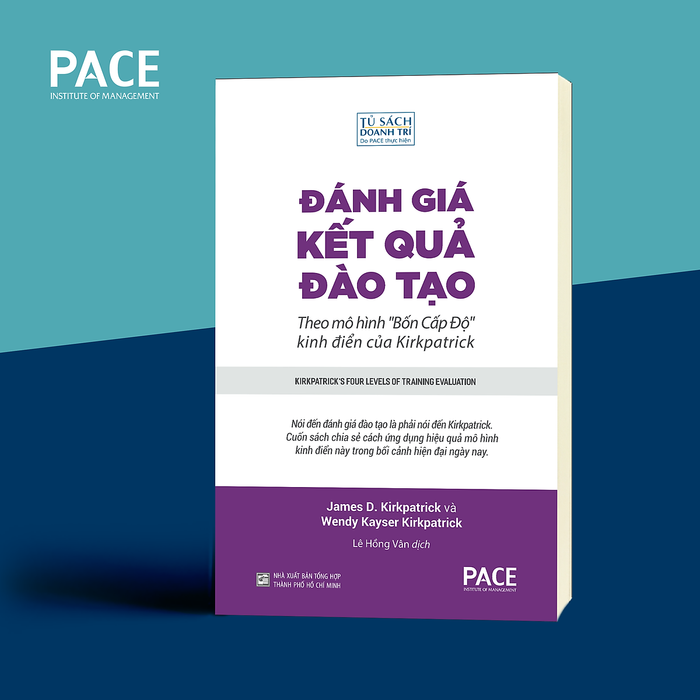 Sách Pace Books -  Đánh Giá Kết Quả Đào Tạo (Kirkpatrick'S Four Levels Of Training Evaluation) - James D. Kirkpatrick Và Wendy Kayser Kirkpatrick