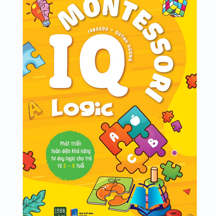 Sách - Iq Montessori Logic - Phát Triển Toàn Diện Khả Năng Tư Duy Logic Cho Trẻ Từ 3-6 Tuổi (1980)