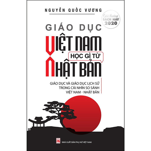 Giáo Dục Việt Nam Học Gì Từ Nhật Bản - Giáo Dục Và Giáo Dục Lịch Sử Trong Cái Nhìn So Sánh Việt Nam - Nhật Bản (Tái Bản)