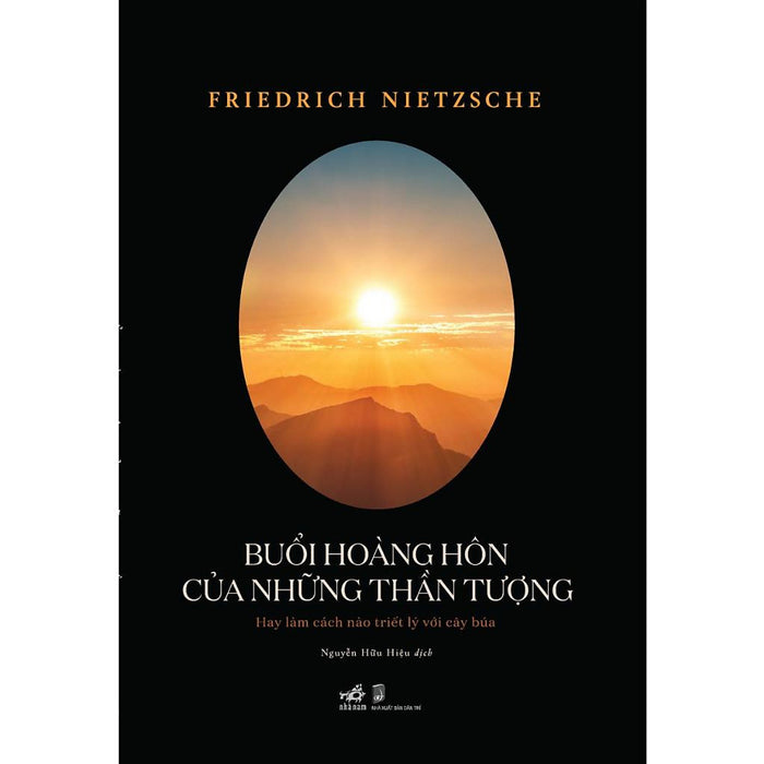 Buổi Hoàng Hôn Của Những Thần Tượng (Friedrich Nietzsche) - BảN QuyềN