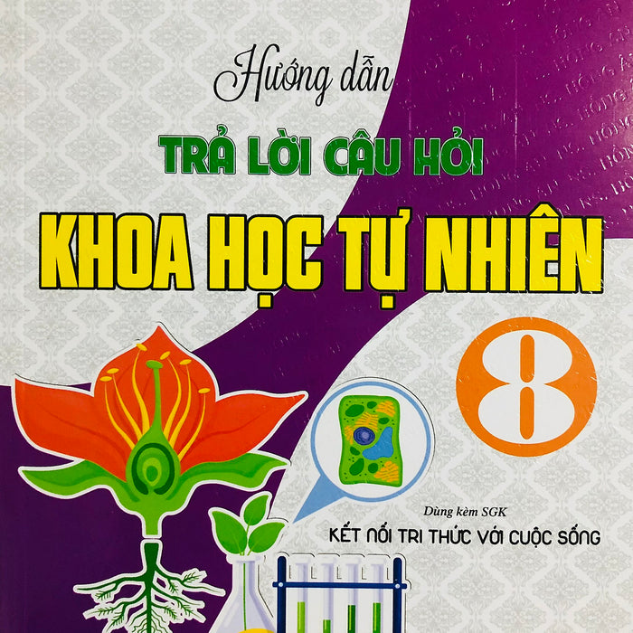 Hướng Dẫn Trả Lời Câu Hỏi & Bài Tập Khoa Học Tự Nhiên (Dùng Theo Bộ Chân Trời Sáng Tạo)