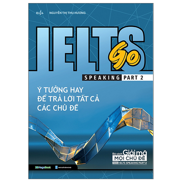 Ielts Go - Speaking Part 2 - Ý Tưởng Hay Để Trả Lời Tất Cả Các Câu Hỏi