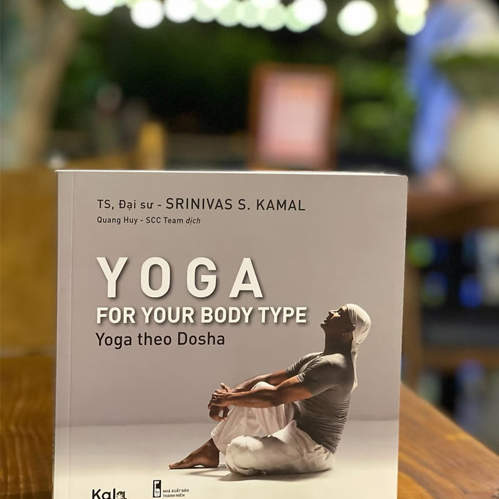 Yoga For Your Body Type – Yoga Theo Dosha – Srinivas S. Kamal – Quang Huy Dịch – Con Sóc – Nxb Thanh Niên (Bìa Mềm)