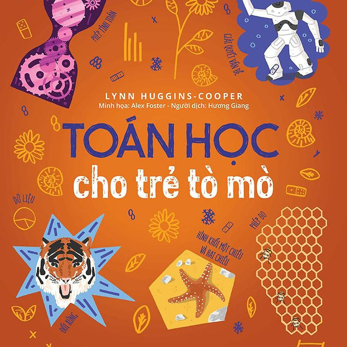 Kim Đồng - Toán Học Cho Trẻ Tò Mò - Số Học, Hình Học, Khoa Học Máy Tính Và Hơn Thế Nữa !