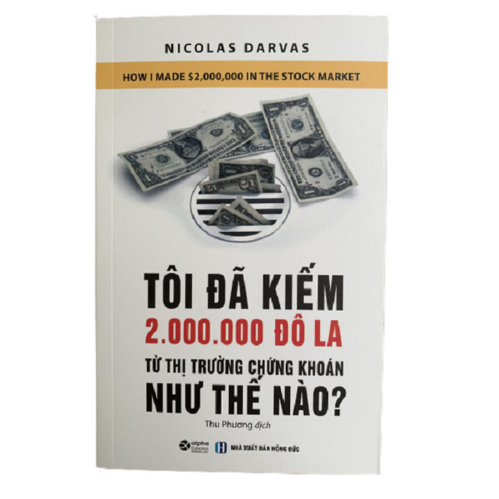 Tôi Đã Kiếm Được 2.000.000 Đô-La Từ Thị Trường Chứng Khoán Như Thế Nào? (Tái Bản 2021)