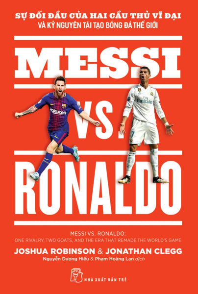 Sự Đối Đầu Của Hai Cầu Thủ Vĩ Đại Và Kỷ Nguyên Tái Tạo Bóng Đá Thế Giới - Messi Vs. Ronaldo _Tre