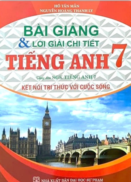 Bài Giảng Và Lời Giải Chi Tiết Tiếng Anh 7 (Bám Sát Sgk Kết Nối Tri Thức Với Cuộc Sống)_Ha