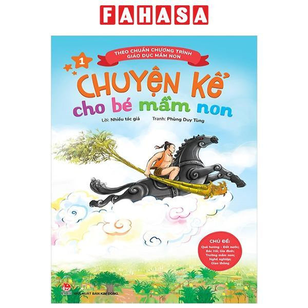 Chuyện Kể Cho Bé Mầm Non - Tập 1 - Chủ Đề: Quê Hương-Đất Nước; Bác Hồ; Gia Đình; Trường Mầm Non; Nghề Nghiệp; Giao Thông (Theo Chuẩn Chương Trình Giáo Dục Mầm Non) (Tái Bản 2023)