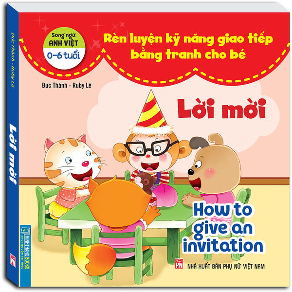 Rèn Luyện Kỹ Năng Giao Tiếp Bằng Tranh Cho Bé - Lời Mời (Song Ngữ Anh - Việt)