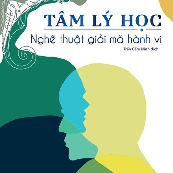 Tâm Lý Học - Nghệ Thuật Giải Mã Hành Vi