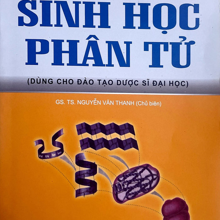 Sinh Học Phân Tử - Dùng Cho Đào Tạo Dược Sĩ Đại Học