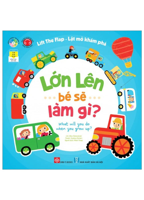 Lift The Flap - Lật Mở Khám Phá - Lớn Lên Bé Sẽ Làm Gì? - What Will You Do When You Grow Up?_Dti