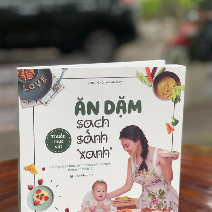 Ăn Dặm Sạch Sành “Xanh”  - Vegan Q – Quỳnh Ăn Chay – Thái Hà Books – Nxb Công Thương