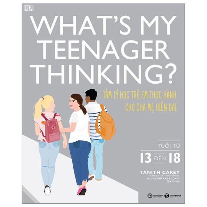 What'S My Teenager Thinking? - Tâm Lý Học Trẻ Em Thực Hành Cho Cha Mẹ Hiện Đại - Tuổi Từ 13 Đến 18