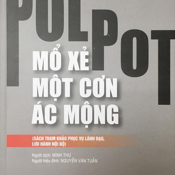 Pol Pot: Mổ Xẻ Một Cơn Ác Mộng (Sách Tham Khảo, Xuất Bản Lần Thứ Hai) - Philip Short - (Bìa Mềm)