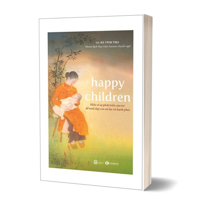 Happy Children - Hiểu Về Sự Phát Triển Của Trẻ Để Nuôi Dạy Con An Lạc Và Hạnh Phúc