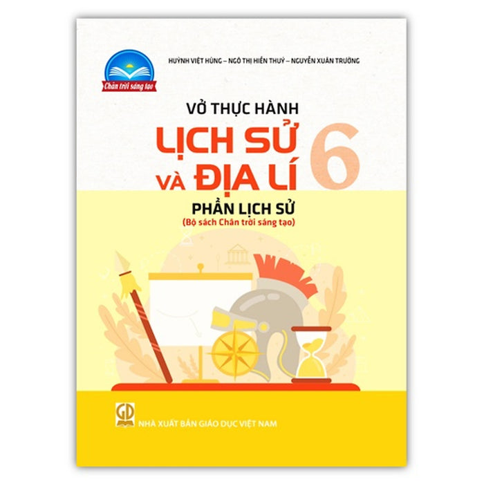 Sách - Vở Thực Hành Lịch Sử Và Địa Lí 6 - Phần Lịch Sử ( Chân Trời Sáng Tạo )