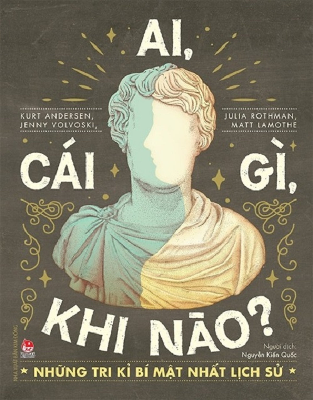 Sách - Ai, Cái Gì, Khi Nào? - Những Tri Kỉ Bí Mật Nhất Lịch Sử