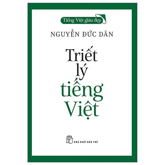 Tiếng Việt Giàu Đẹp - Triết Lý Tiếng Việt