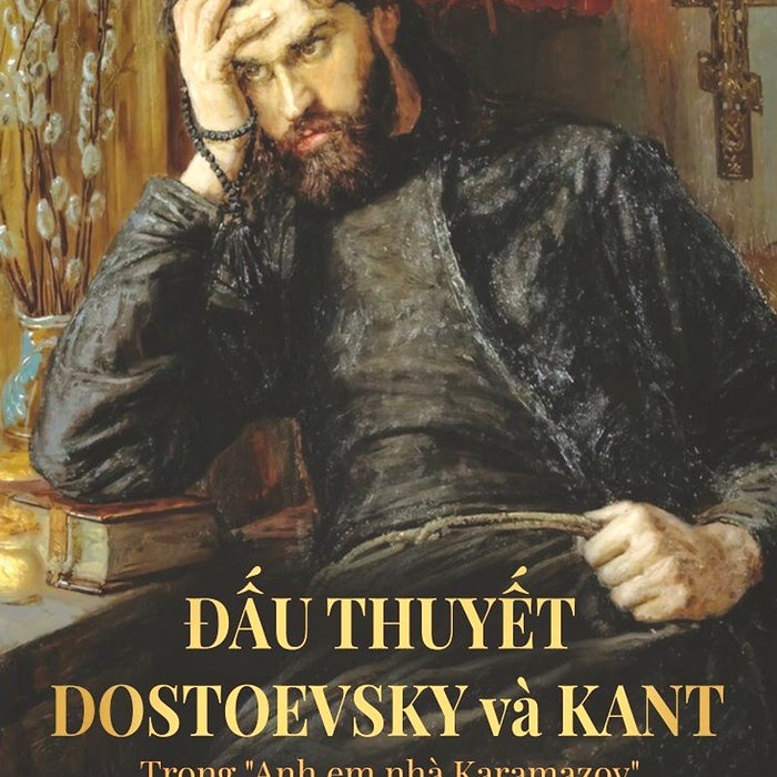 Đấu Thuyết Dostoevsky Và Kant: Trong “Anh Em Nhà Karamazov” Và “Phê Phán Lý Tính Thuần Túy” - Yakov Emmanuilovich Golosovker - Lệnh Đình Kha Dịch - (Bìa Mềm)