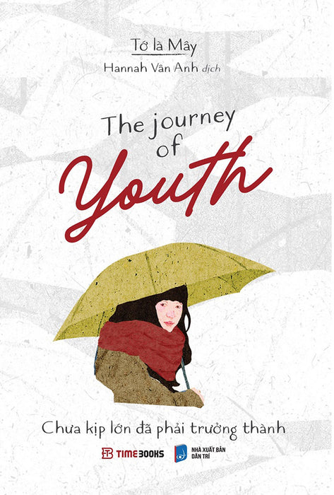 The Journey Of Youth - Chưa Kịp Lớn Đã Phải Trưởng Thành (Bìa Trắng) (Sách Song Ngữ Anh-Việt) _Time