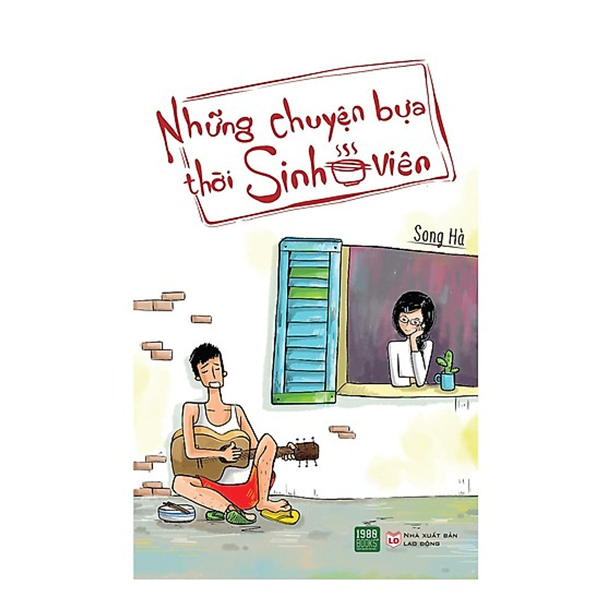 Cuốn Sách Văn Học Hay  Và Thú Vị: Những Chuyện Bựa Thời Sinh Viên / Truyện Cười