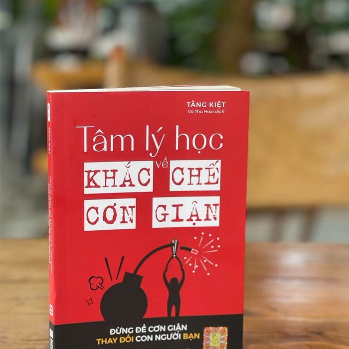 Tâm Lý Học Khắc Chế Cơn Giận – Đừng Để Cơn Giận Thay Đổi Con Người Bạn – Tằng Kiệt - Bizbooks - Nxb Hồng Đức