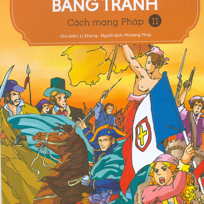 Lược Sử Thế Giới Bằng Tranh, Tập 11: Cách Mạng Pháp (Bản In Màu - Tái Bản 2023)
