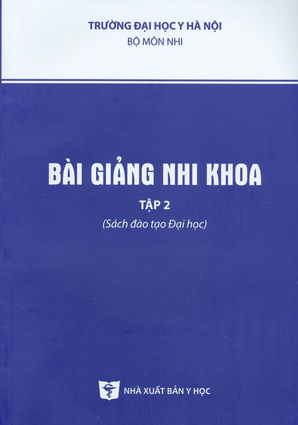 Bài Giảng Nhi Khoa Tập 2 (Sách Đào Tạo Đại Học) - Tái Bản 2021