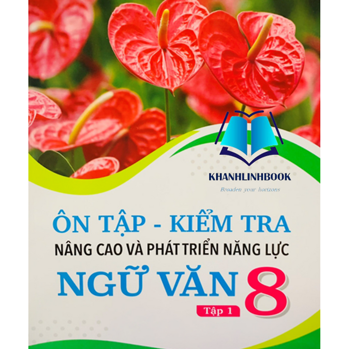 Sách - Ôn Tập - Kiểm Tra Nâng Cao Và Phát Triển Năng Lực Ngữ Văn 8 - Tập 1