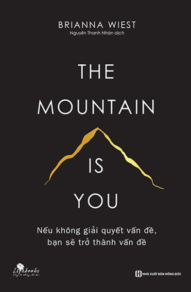 The Mountain Is You: Nếu Không Giải Quyết Vấn Đề, Bạn Sẽ Trở Thành Vấn Đề _Biz