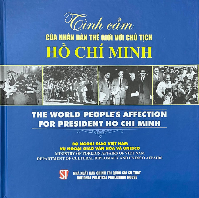 Tình Cảm Của Nhân Dân Thế Giới Với Chủ Tịch Hồ Chí Minh – The World People’S Affection For President Ho Chi Minh