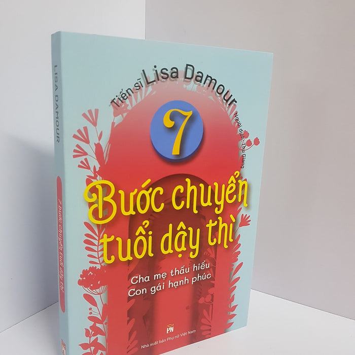 [Bìa Mềm] 7 Bước Chuyển Tuổi Dậy Thì – Lisa Damour - Nhà Tâm Lí Học Lâm Sàng Đại Học Case Western Reverse – Thu Giang Dịch - Nxb Phụ Nữ