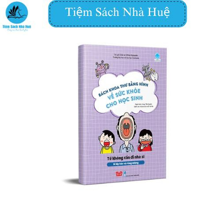 Sách Bách Khoa Thư Bằng Hình Về Sức Khỏe Cho Học Sinh - Tớ Không Cần Đi Nha Sĩ, Thiếu Nhi, Đinh Tị