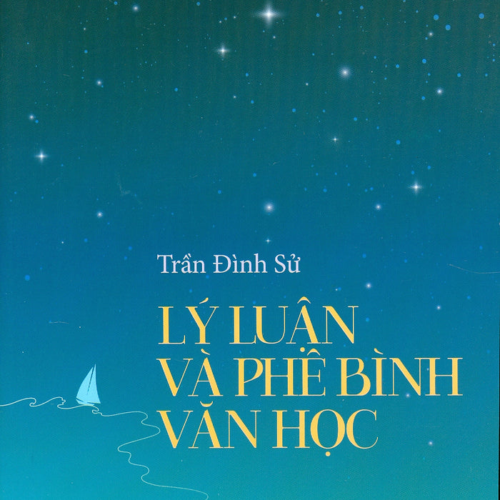 Lý Luận Và Phê Bình Văn Học (Những Vấn Đề Và Quan Niệm Hiện Đại) - Tái Bản Lần Thứ 5 Năm 2022